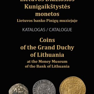 Knyga / katalogas - "Lietuvos Didžiosios Kunigaikštystės monetos Lietuvos banko Pinigų muziejuje"
